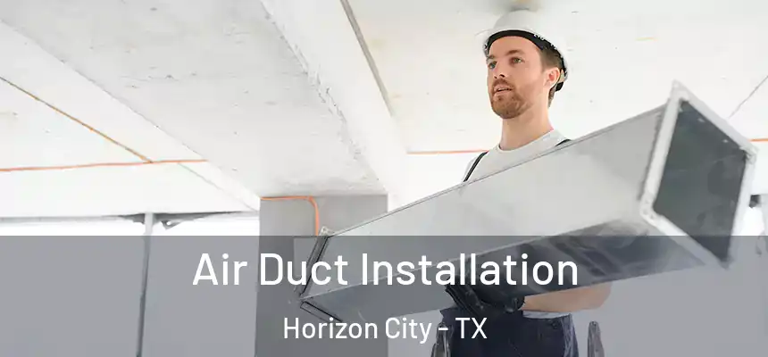  Air Duct Installation Horizon City - TX