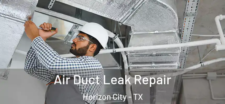  Air Duct Leak Repair Horizon City - TX