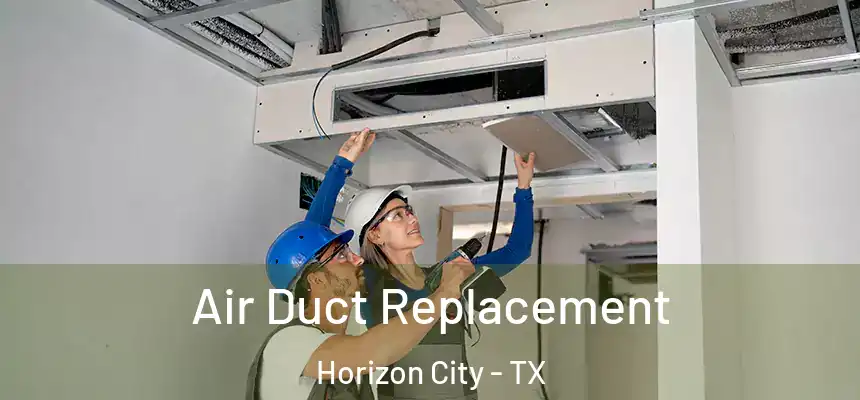  Air Duct Replacement Horizon City - TX