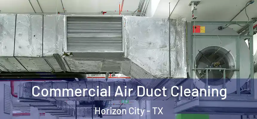  Commercial Air Duct Cleaning Horizon City - TX