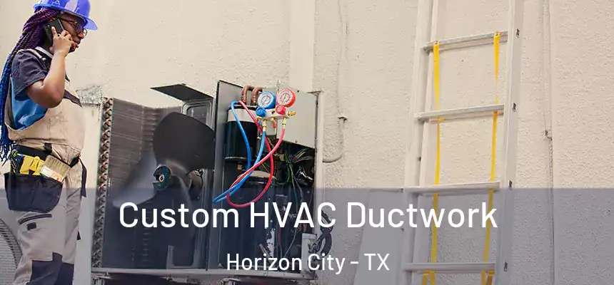  Custom HVAC Ductwork Horizon City - TX