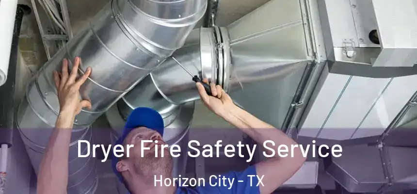  Dryer Fire Safety Service Horizon City - TX