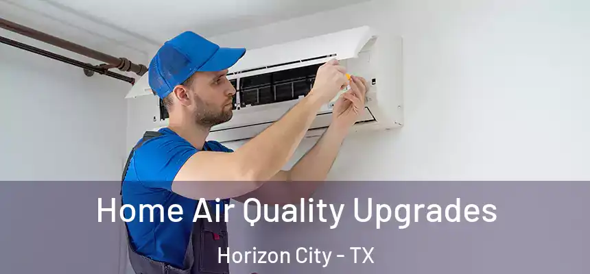  Home Air Quality Upgrades Horizon City - TX