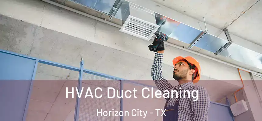  HVAC Duct Cleaning Horizon City - TX