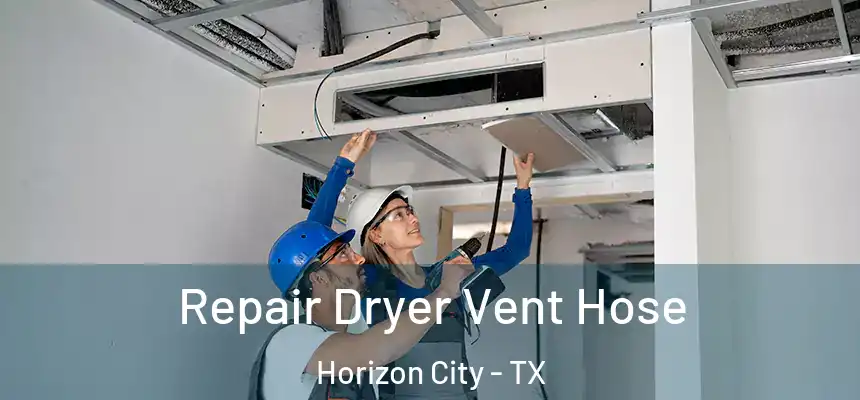  Repair Dryer Vent Hose Horizon City - TX