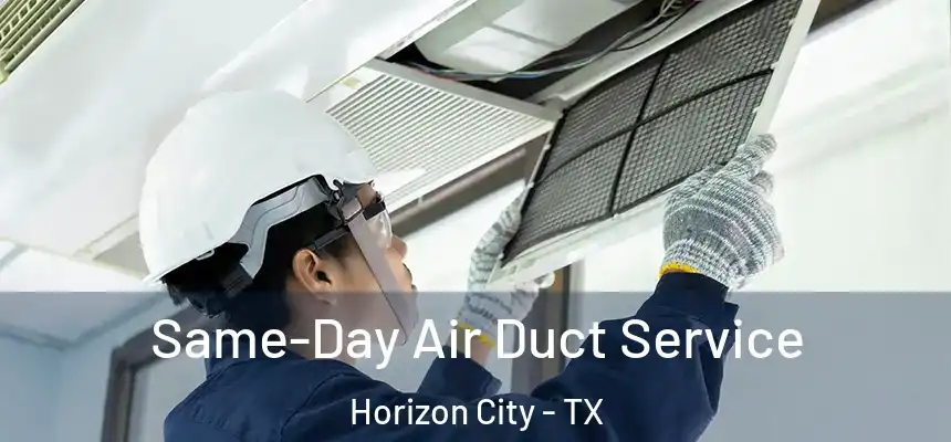 Same-Day Air Duct Service Horizon City - TX