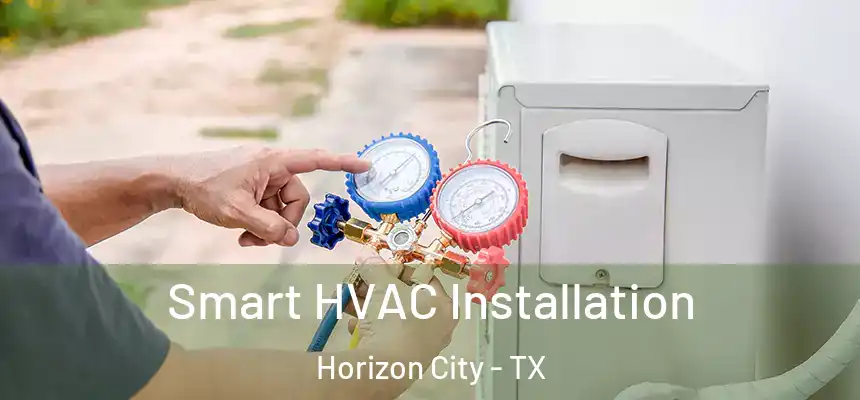  Smart HVAC Installation Horizon City - TX